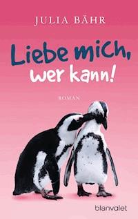 Liebe mich, wer kann! - Julia Bähr - E-Book