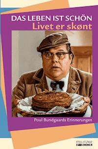 Das Leben ist schön – Livet er skønt - Poul Bundgaard - E-Book