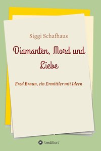 Diamanten, Mord und Liebe - Siggi Schafhaus - E-Book