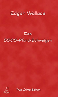 Das 5000-Pfund-Schweigen - Edgar Wallace - E-Book