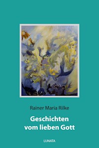 Geschichten vom lieben Gott - Rainer Maria Rilke - E-Book + Hörbuch