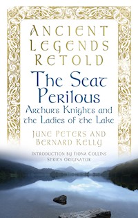Ancient Legends Retold: The Seat Perilous - Bernard Kelly - E-Book