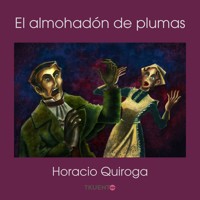 El almohadón de plumas - Horacio Quiroga - Hörbuch