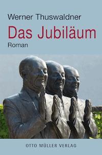 Das Jubiläum - Werner Thuswaldner - E-Book