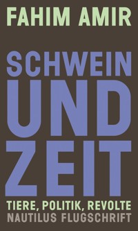 Schwein und Zeit - Fahim Amir - E-Book