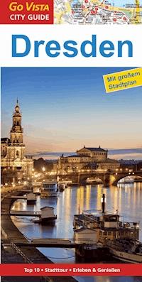 GO VISTA: Reiseführer Dresden - Roland Mischke - E-Book