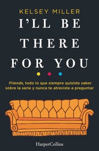 I'll be there for you - Kelsey Miller - E-Book