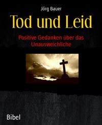 Tod und Leid - Jörg Bauer - kostenlos E-Book