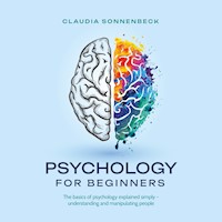 Psychology for beginners: The basics of psychology explained simply - understanding and manipulating people - Claudia Sonnenbeck - Hörbuch