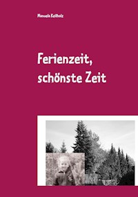 Ferienzeit, schönste Zeit - Manuela Keilholz - E-Book