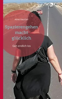 Spazierengehen macht glücklich - Aline Vauclair - E-Book