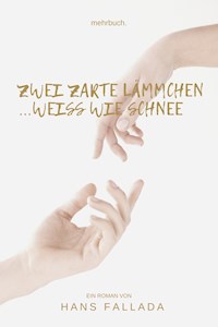 Zwei zarte Lämmchen weiß wie Schnee - Hans Fallada - E-Book
