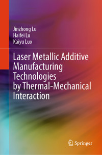 Laser Metallic Additive Manufacturing Technologies by Thermal-Mechanical Interaction - Jinzhong Lu - E-Book