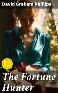 The Fortune Hunter - David Graham Phillips - E-Book