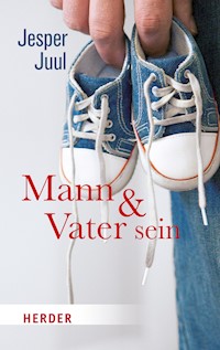 Mann und Vater sein - Jesper Juul - E-Book
