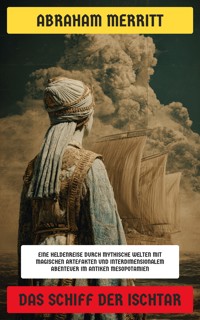 Das Schiff der Ischtar - Abraham Merritt - E-Book