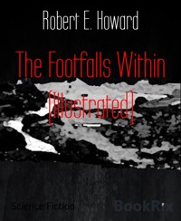 The Footfalls Within (Illustrated) - Robert E. Howard - E-Book