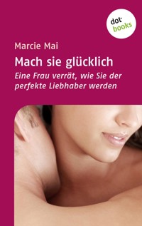 Mach sie glücklich - Marcie Mai - E-Book