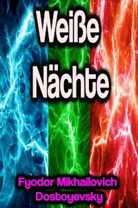 Weiße Nächte - Fyodor Mikhailovich Dostoyevsky - E-Book