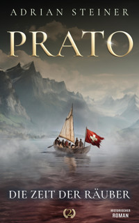 Prato Band 2 – Die Zeit der Räuber - Adrian Steiner - E-Book