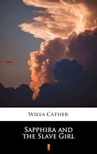 Sapphira and the Slave Girl - Willa Cather - E-Book