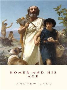 Homer and His Age - Andrew Lang - E-Book