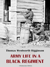 Army Life in a Black Regiment - Thomas Wentworth Higginson - E-Book