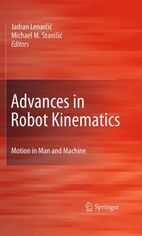 Advances in Robot Kinematics: Motion in Man and Machine - - E-Book