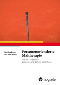 Personenorientierte Maltherapie - Bettina Egger - E-Book