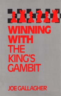 Winning with the King's Gambit - Joe Gallagher - E-Book