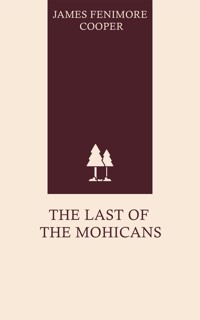 The Last of the Mohicans - James Fenimore Cooper - E-Book
