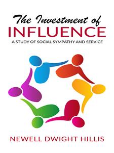 The Investment of Influence - A Study of Social Sympathy and Service - Newell Dwight Hillis - E-Book
