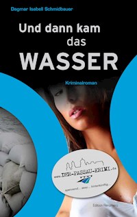 Und dann kam das Wasser - Dagmar Isabell Schmidbauer - E-Book