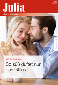 So süß duftet nur das Glück - MICHELLE DOUGLAS - E-Book