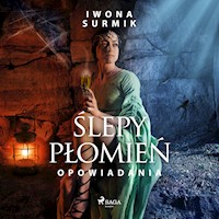 Ślepy płomień - zbiór opowiadań - Iwona Surmik - Hörbuch