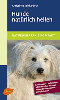 Hunde natürlich heilen - Christine Steinke-Beck - E-Book