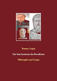 Das Sein bestimmt das Bewußtsein - Roman Caspar - E-Book