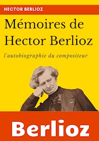 Mémoires de Hector Berlioz - Hector Berlioz - E-Book