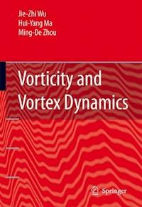 Vorticity and Vortex Dynamics - Jie-Zhi Wu - E-Book