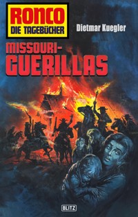 Ronco - Die Tagebücher 18: Missouri-Guerillas - Dietmar Kuegler - E-Book