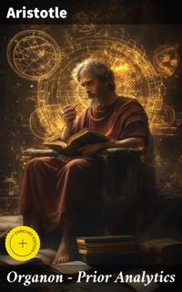 Organon — Prior Analytics - Aristotle - E-Book