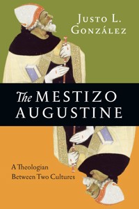 The Mestizo Augustine - Justo L. González - E-Book