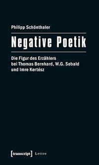 Negative Poetik - Philipp Schönthaler - E-Book
