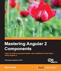 Mastering Angular 2 Components - Gion Kunz - E-Book