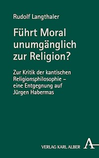 Führt Moral unumgänglich zur Religion? - Rudolf Langthaler - E-Book