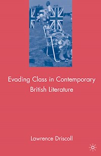 Evading Class in Contemporary British Literature - L. Driscoll - E-Book