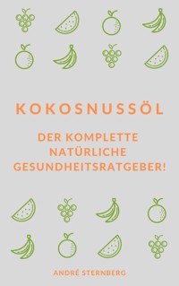 Kokosnussöl - Andre Sternberg - E-Book
