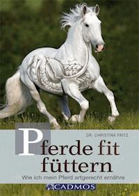 Pferde fit füttern - Dr. Christina Fritz - E-Book