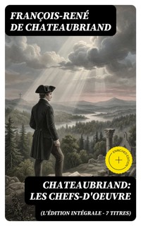 Chateaubriand: Les chefs-d'oeuvre (L'édition intégrale - 7 titres) - François-René de Chateaubriand - E-Book