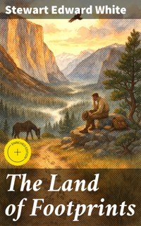 The Land of Footprints - Stewart Edward White - E-Book